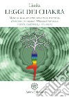Leggi dei chakra. Manuale di guarigione emozionale per vivere l'apertura dei chakra: 14 leggi universali, 7 centri energetici, 1 vita felice libro