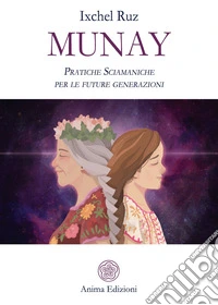 Munay. Pratiche sciamaniche per le future generazioni