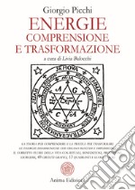 Energie. Comprensione e trasformazione libro