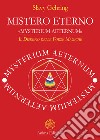 Mistero eterno. «Mysterium aeternum». Il disegno delle forze magiche libro