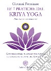 Le 7 pratiche del Kriya Yoga. Per una salute perfetta. Come rafforzare il sistema immunitario secondo la tradizione del Kriya Yoga libro