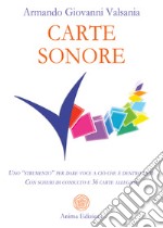 Carte sonore. Uno «strumento» per dare voce a ciò che è dentro di te. Con schemi di consulto e 36 carte. Con 36 Carte