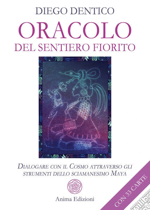 Oracolo del sentiero fiorito. Dialogare con il cosmo attraverso gli strumenti dello sciamanesimo maya. Con 33 Carte