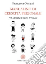 Manualino di crescita personale. Per adulti e bambini interiori libro