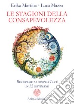 Le stagioni della consapevolezza. Riscoprire la propria luce in 52 settimane libro