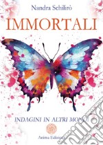 Immortali. Indagini in altri mondi