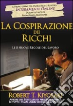 La Cospirazione dei ricchi. Le 8 nuove regole del lavoro libro