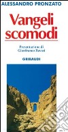 Vangeli scomodi libro di Pronzato Alessandro