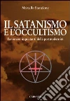 Il Satanismo e l'occultismo. Fenomeni inquietanti della postmodernità libro