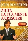 Aiuta la tua mente a crescere. Gratitude effect libro