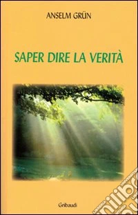 Saper dire la verità libro