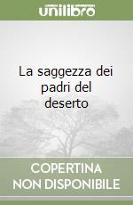 La saggezza dei padri del deserto libro