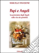 I papi e gli angeli. La protezione degli angeli nella vita dei pontefici libro