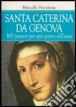 Santa Caterina da Genova. 365 pensieri per ogni giorno dell'anno libro