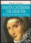 Santa Caterina da Genova. 365 pensieri per ogni giorno dell'anno libro