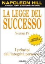 La legge del successo. Lezione 4: I principi dell'integrità personale libro