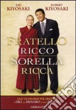 Fratello ricco sorella ricca. Due vie diverse per arrivare a Dio, al denaro e alla felicità libro