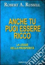 Anche tu puoi essere ricco. La legge dell'abbondanza libro