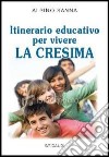 Itinerario educativo per vivere la cresima libro di Sanna Albino