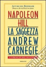 Saggezza di Andrew Carnegie. I 17 principi del successo libro