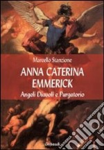 Anna Caterina Emmerich tra visioni di santi, angeli e anime del purgatorio libro