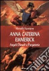 Anna Caterina Emmerich tra visioni di santi, angeli e anime del purgatorio libro