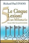 Le 5 lezioni di un milionario sulla vita e sulla ricchezza libro