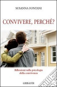 Convivere, perché? Riflessioni sulla psicologia della convivenza libro