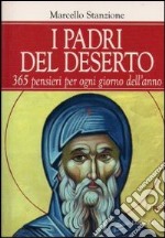 I padri del deserto. 365 pensieri per ogni giorno dell'anno libro