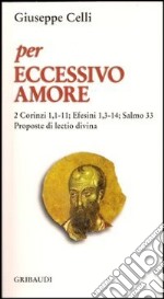 Per eccessivo amore. Salmo 33: Efesini 1,3; 2 Corinzi 1,1-11. Proposte di lectio divina libro