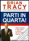 Parti in quarta! Ispira, motiva e tira fuori il meglio da chi lavora con te libro