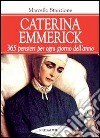 Caterina Emmerick. 365 pensieri per ogni giorno dell'anno libro