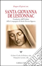 Santa Giovanna de Lestonnac. Fondatrice dell'ordine della compagna di Maria nostra Signora libro