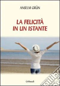 La felicità in un istante libro