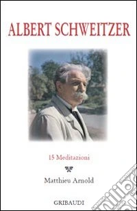Albert Schweitzer. 15 meditazioni