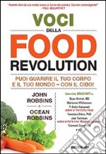 Voci della food revolution. Puoi guarire il tuo corpo e il tuo mondo. Con il cibo!