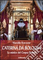 Caterina da Bologna. La mistica del Corpus Domini libro