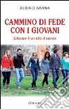 Cammino di fede con i giovani. Educare è un atto di amore libro di Sanna Albino