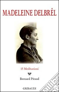 Madeleine Delbrel. 15 meditazioni