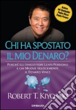 Chi ha spostato il mio denaro? Perché gli investitori lenti perdono e chi muove velocemente il denaro vince libro