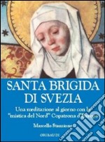 Santa Brigida di Svezia. Una meditazione al giorno con la «mistica del Nord» copatrona d'Europa libro