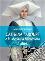 Caterina Labourè e la medaglia miracolosa di Maria libro