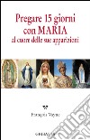 Pregare 15 giorni con Maria al cuore delle sue apparizioni libro di Vayne Françoise