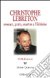 Christophe Lebreton. Monaco, poeta, martire a Tibhirine. 15 meditazioni libro