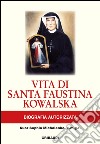 Vita di Santa Faustina Kowalska. Biografia autorizzata libro