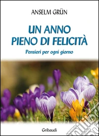 Un anno pieno di felicità. Pensieri per ogni giorno