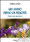 Un anno pieno di felicità. Pensieri per ogni giorno libro