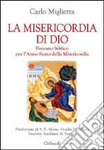 La misericordia di Dio. Percorso biblico per l'Anno Santo della misericordia libro