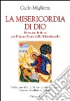 La misericordia di Dio. Percorso biblico per l'Anno Santo della misericordia libro di Miglietta Carlo