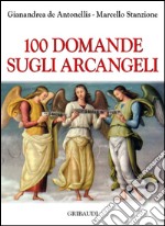 100 domande sugli Arcangeli libro